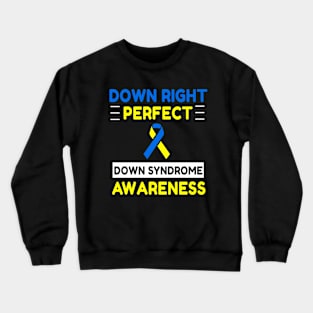 Down Right Perfect Down Syndrome Awareness Crewneck Sweatshirt